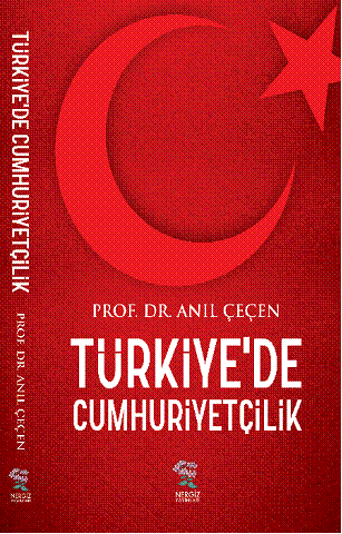 Türkiye'de Cumhuriyetçilik - Anıl Çeçen