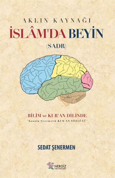 İslam'da Beyin - Aklın Kaynağı Sadr - Sedat Şenermen
