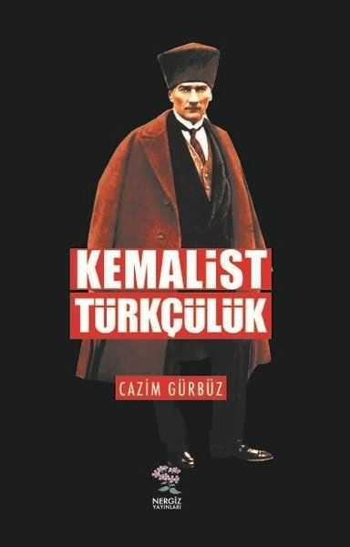 Kemalist Türkçülük - Cazim Gürbüz